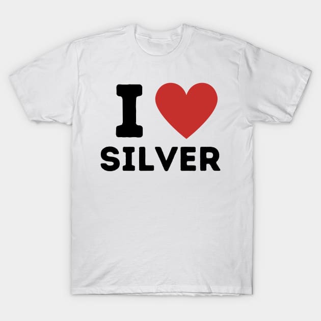 I Love Silver Simple Heart Design T-Shirt by Word Minimalism